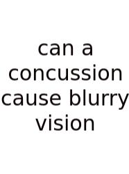 Can A Concussion Cause Blurry Vision