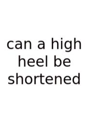 Can A High Heel Be Shortened