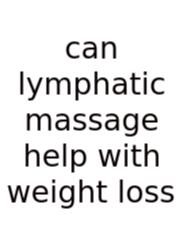 Can Lymphatic Massage Help With Weight Loss