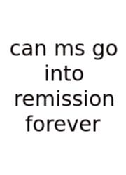 Can Ms Go Into Remission Forever