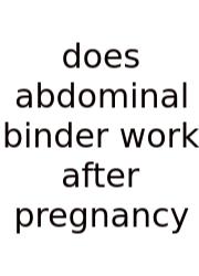 Does Abdominal Binder Work After Pregnancy