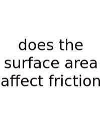 Does The Surface Area Affect Friction