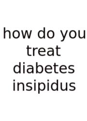 How Do You Treat Diabetes Insipidus