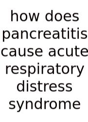 How Does Pancreatitis Cause Acute Respiratory Distress Syndrome