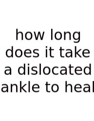 How Long Does It Take A Dislocated Ankle To Heal