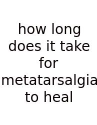 How Long Does It Take For Metatarsalgia To Heal