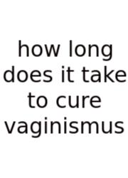 How Long Does It Take To Cure Vaginismus