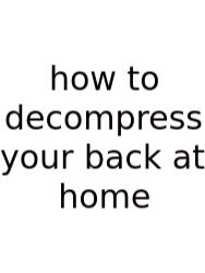 How To Decompress Your Back At Home