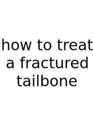 How To Treat A Fractured Tailbone