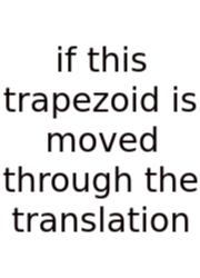 If This Trapezoid Is Moved Through The Translation