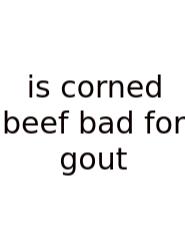 Is Corned Beef Bad For Gout