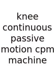 Knee Continuous Passive Motion Cpm Machine