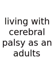 Living With Cerebral Palsy As An Adults