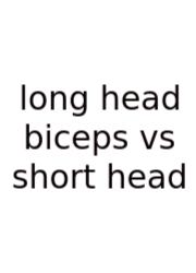 Long Head Biceps Vs Short Head