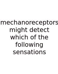 Mechanoreceptors Might Detect Which Of The Following Sensations