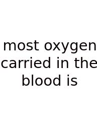 Most Oxygen Carried In The Blood Is