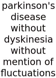 Parkinson's Disease Without Dyskinesia Without Mention Of Fluctuations