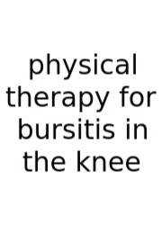 Physical Therapy For Bursitis In The Knee