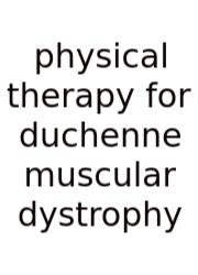 Physical Therapy For Duchenne Muscular Dystrophy