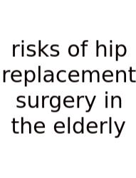 Risks Of Hip Replacement Surgery In The Elderly