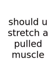 Should U Stretch A Pulled Muscle