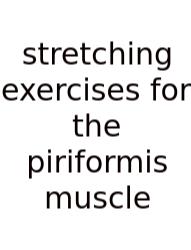 Stretching Exercises For The Piriformis Muscle