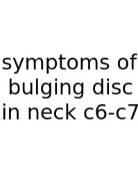 Symptoms Of Bulging Disc In Neck C6-c7