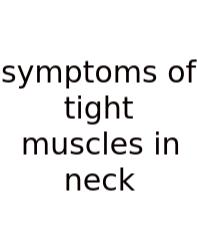 Symptoms Of Tight Muscles In Neck