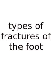 Types Of Fractures Of The Foot