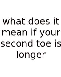 What Does It Mean If Your Second Toe Is Longer