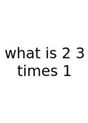 What Is 2 3 Times 1