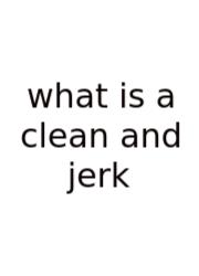 What Is A Clean And Jerk