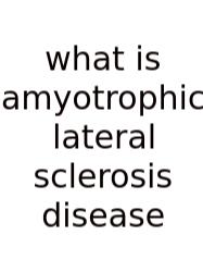 What Is Amyotrophic Lateral Sclerosis Disease