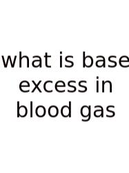 What Is Base Excess In Blood Gas