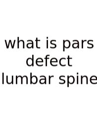 What Is Pars Defect Lumbar Spine
