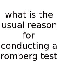 What Is The Usual Reason For Conducting A Romberg Test