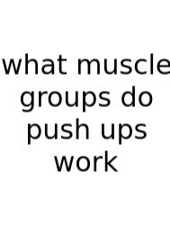 What Muscle Groups Do Push Ups Work