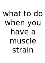 What To Do When You Have A Muscle Strain