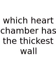 Which Heart Chamber Has The Thickest Wall