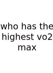 Who Has The Highest Vo2 Max