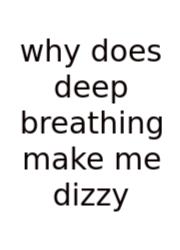 Why Does Deep Breathing Make Me Dizzy
