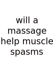 Will A Massage Help Muscle Spasms